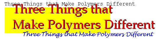Drie verskillende maniere waarop Polimere anders optree as klein molekule