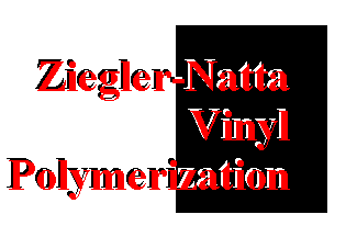 Ziegler-Natta Vinyl 
Polymerization