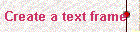  Create a text frame 