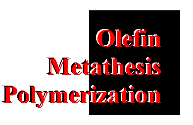 Olefin Metathesis 
Polymerization